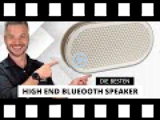 Drei der besten High End Bluetooth Lautsprecher 2023