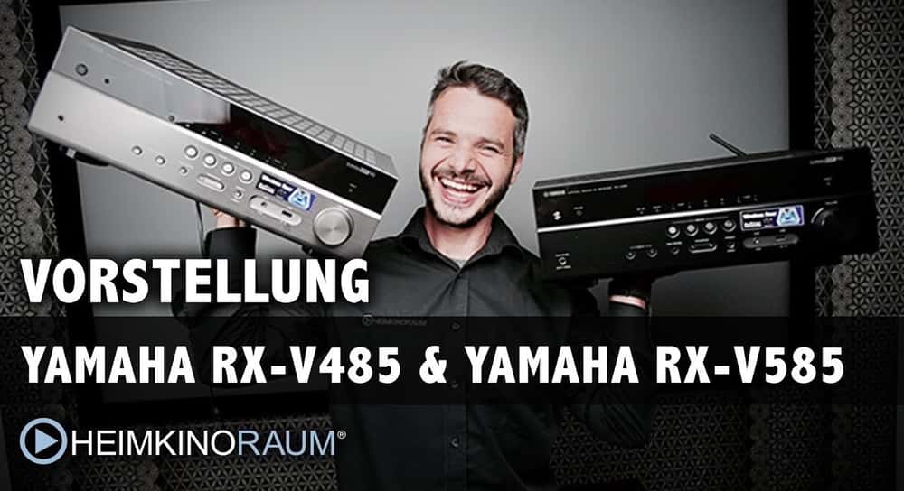 Vorstellung YAMAHA RX-V485 & YAMAHA RX-V585 AV-Receiver