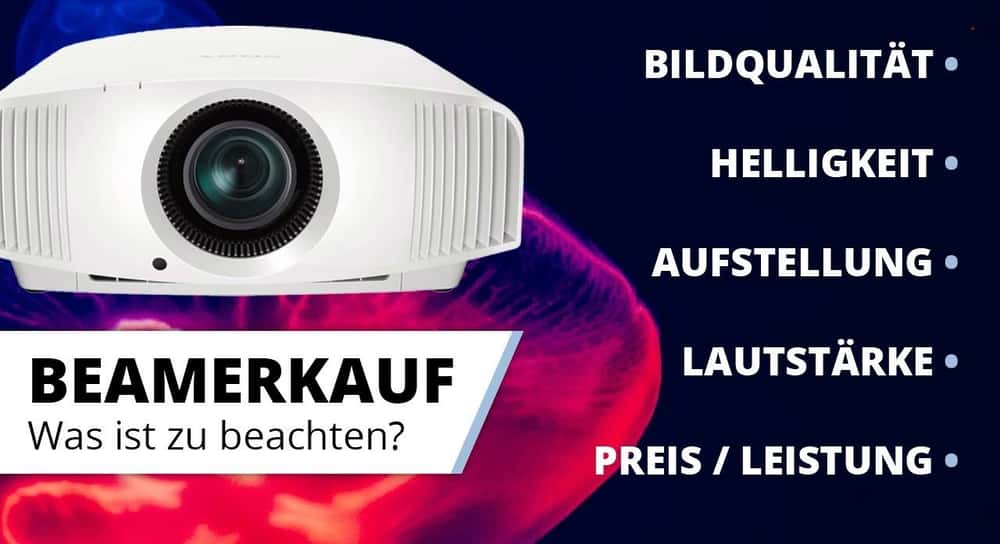 Worauf achten beim Beamerkauf? Bildqualität, Aufstellung, Lautstärke, Preis-Leistung?
