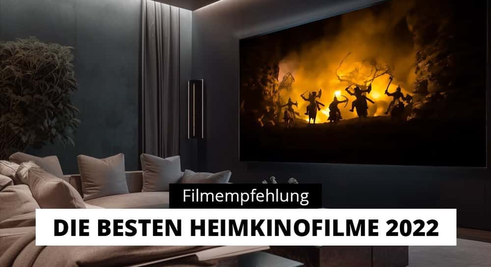 Top 4 Heimkino Filme 2022 für Bild und Ton