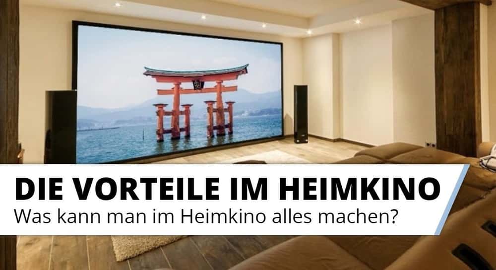 Vorteile eines Heimkinos: Was kann man mit einem Kino zuhause im Wohnzimmer alles machen?