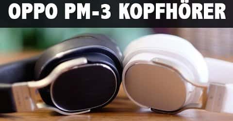 OPPO PM-3 Test - Vorstellung portabler Kopfhörer