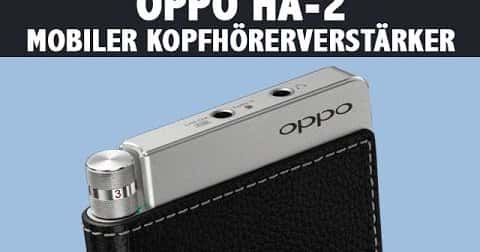 OPPO HA-2 im Test - mobiler Kopfhörerverstärker mit Referenz-D/A-Wandler