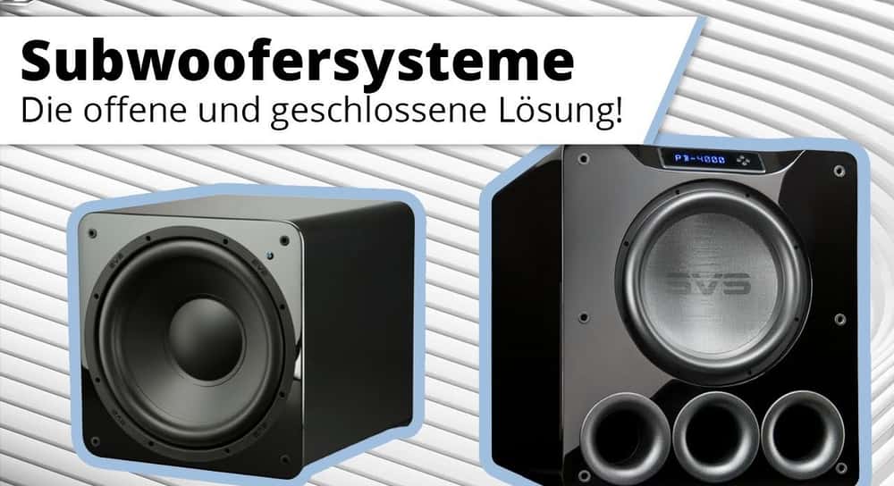 Offen oder geschlossen. Welcher Subwoofer Typ bin ich ?