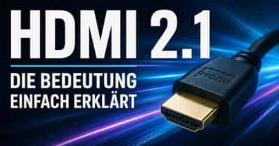 HDMI 2.1 erklärt - Was bedeutet HDMI 2.1 überhaupt und wer braucht es ?!