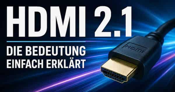 HDMI 2.1 erklärt - Was bedeutet HDMI 2.1 überhaupt und wer braucht es ?!