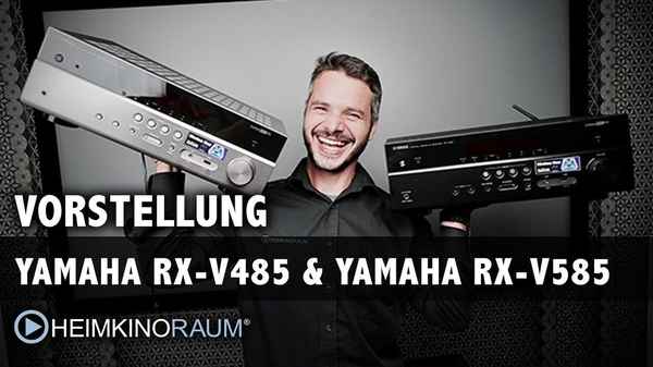 Vorstellung YAMAHA RX-V485 & YAMAHA RX-V585 AV-Receiver
