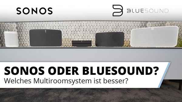 Sonos oder Bluesound? Vorstellung und Vergleich der Multiroom Systeme