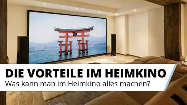 Vorteile eines Heimkinos: Was kann man mit einem Kino zuhause im Wohnzimmer alles machen?