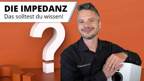 Impedanz - die Ohm Angabe bei Lautsprecher kurz erklärt - HiFi Wissen!