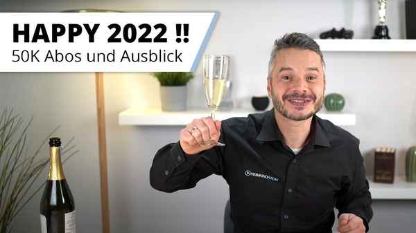 Ein Frohes Neues Jahr 2022, Danke an 50.000 Abonnenten! Rückblick und Ausblick für's Jahr 2022