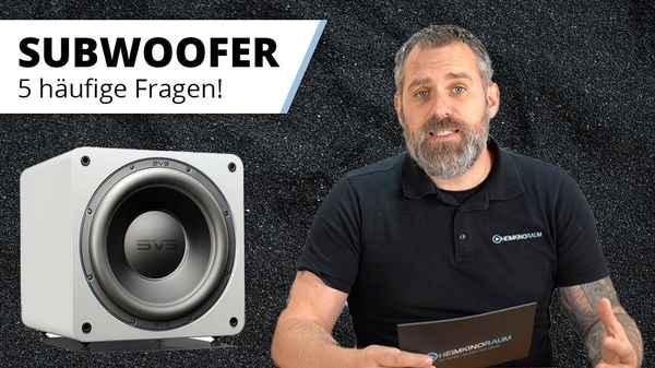 5 wichtige Fragen zu Subwoofern!  - Worauf achten beim Subwoofer