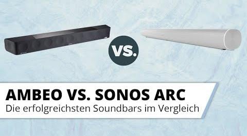Sennheiser Ambeo vs. Sonos Arc - Zwei Dolby Atmos Soundbars im Vergleichstest