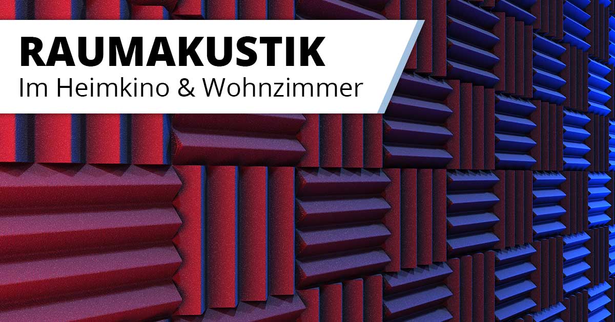 Raumakustik im Wohnzimmer und Heimkino