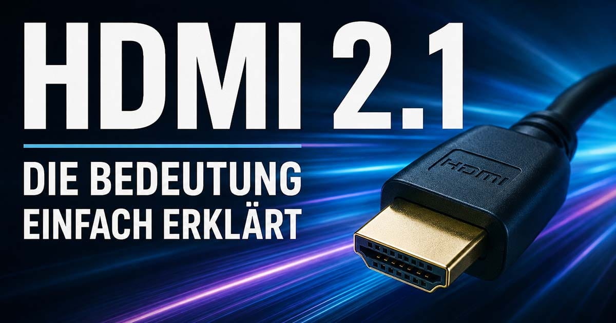HDMI 2.1 erklärt - Was bedeutet HDMI 2.1 überhaupt und wer braucht es ?!