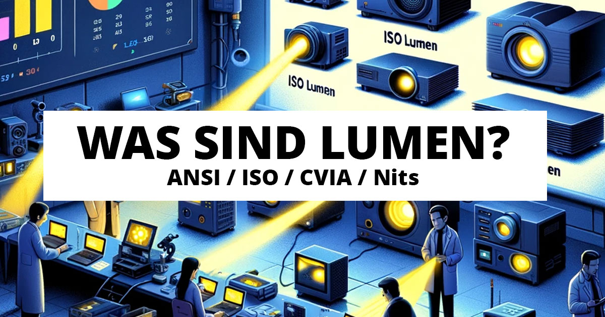 Lumen - Erklärung & Vergleich (ANSI / ISO / CVIA / Nits)