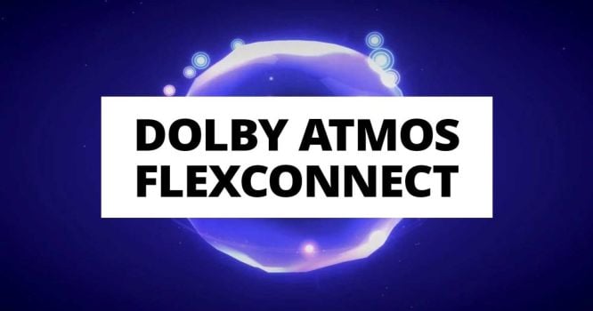 Dolby ATMOS FlexConnect - was ist das?